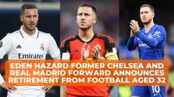 Football Wizard Eden Hazard Retires at 32 